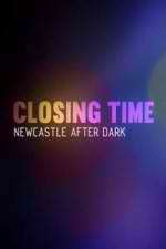 Watch Closing Time: Newcastle After Dark 123moviesFree