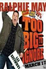 Watch Ralphie May: Too Big to Ignore 123moviesFree