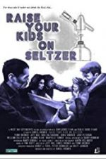Watch Raise Your Kids on Seltzer 123moviesFree