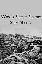 Watch WWIs Secret Shame: Shell Shock 123moviesFree