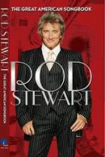 Watch Rod Stewart: It Had to Be You - The Great American Songbook 123moviesFree