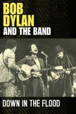 Watch Bob Dylan & The Band: Down In The Flood 123moviesFree