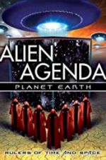 Watch Alien Agenda Planet Earth: Rulers of Time and Space 123moviesFree
