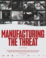 Watch Manufacturing the Threat 123moviesFree