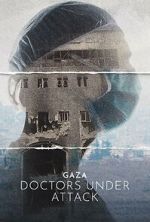Watch Gaza: Doctors Under Attack 123moviesFree