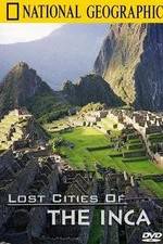 Watch The Lost Cities of the Incas 123moviesFree
