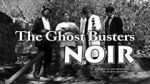 Watch The Ghost Busters: Noir 123moviesFree