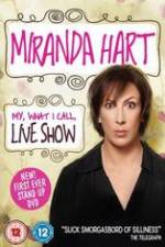 Watch Miranda Hart - My, What I Call, Live Show 123moviesFree