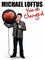 Watch Michael Loftus: You\'ve Changed 123moviesFree