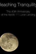 Watch Reaching Tranquility: The 40th Anniversary of the Apollo 11 Lunar Landing 123moviesFree