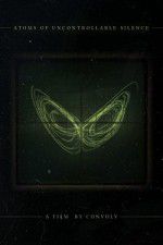 Watch Atoms of Uncontrollable Silence 123moviesFree