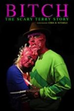 Watch Bitch: The Scary Terry Story 123moviesFree