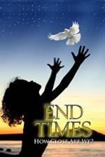Watch End Times How Close Are We? 123moviesFree