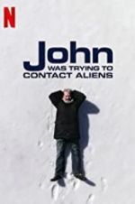 Watch John Was Trying to Contact Aliens 123moviesFree