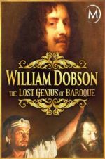 Watch William Dobson, the Lost Genius of Baroque 123moviesFree