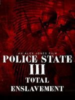 Watch Police State 3: Total Enslavement 123moviesFree