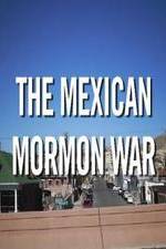 Watch The Mexican Mormon War 123moviesFree