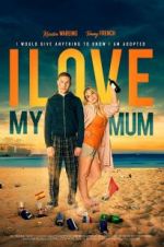 Watch I Love My Mum 123moviesFree