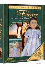 Watch Felicity An American Girl Adventure 123moviesFree