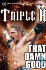 Watch WWE Triple H - That Damn Good 123moviesFree