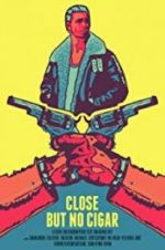 Watch Close But No Cigar 123moviesFree