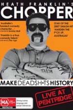 Watch Heath Franklins: Chopper Make Deadshits History - Live at  Pentridge 123moviesFree