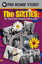 Watch The Sixties The Years That Shaped a Generation 123moviesFree