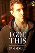 Watch Sam Morril: I Got This 123moviesFree