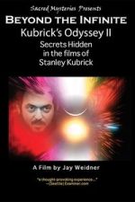 Watch Kubrick\'s Odyssey II: Secrets Hidden in the Films of Stanley Kubrick; Part Two: Beyond the Infinite 123moviesFree
