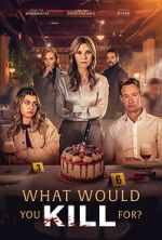 Watch What Would You Kill For? 123moviesFree