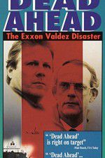 Watch Dead Ahead: The Exxon Valdez Disaster 123moviesFree