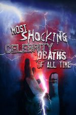Watch Most Shocking Celebrity Deaths of All Time 123moviesFree