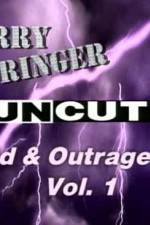 Watch Jerry Springer Wild and Outrageous Vol 1 123moviesFree