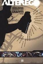 Watch Alter Ego A Worldwide Documentary About Graffiti Writing 123moviesFree