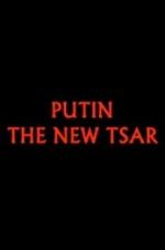Watch Putin: The New Tsar 123moviesFree