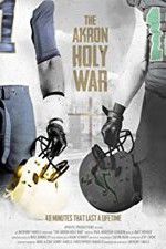 Watch The Akron Holy War 123moviesFree