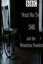 Watch World War Two: 1945 & the Wheelchair President 123moviesFree