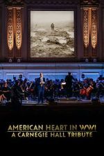 Watch American Heart in WWI: A Carnegie Hall Tribute (TV Special 2025) 123moviesFree
