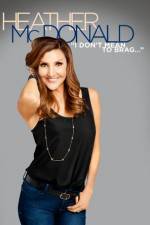 Watch Heather McDonald: I Don't Mean to Brag 123moviesFree