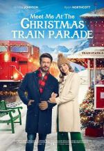 Watch Meet Me at the Christmas Train Parade 123moviesFree