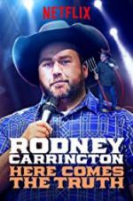 Watch Rodney Carrington: Here Comes the Truth 123moviesFree