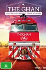 Watch The Ghan: Australia\'s Greatest Train Journey 123moviesFree