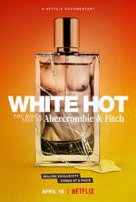 Watch White Hot: The Rise & Fall of Abercrombie & Fitch 123moviesFree