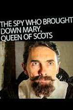 Watch The Spy Who Brought Down Mary Queen Of Scots 123moviesFree