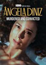 Watch Ã‚ngela Diniz: Murdered and Convicted 123moviesFree