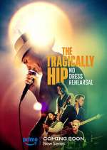 Watch The Tragically Hip: No Dress Rehearsal 123moviesFree