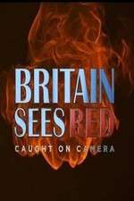 Watch Britain Sees Red: Caught On Camera 123moviesFree