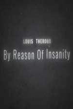 Watch Louis Theroux: By Reason of Insanity 123moviesFree