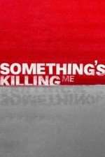 Watch Something's Killing Me 123moviesFree