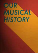 Watch Our Musical History 123moviesFree